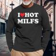 I Love Hot Milfs Long Sleeve T-Shirt T-Shirt Gifts for Old Men