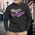 Mamá Luchona Madre Soltera Camisa Chistosa Para Mujer Long Sleeve T-Shirt Gifts for Old Men