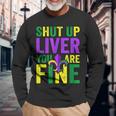 Mardi Gras Parade Outfit Shut Up Liver Youre Fine Long Sleeve T-Shirt T-Shirt Gifts for Old Men