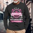 Marilyn Name Its A Marilyn Thing You Wouldnt Understand Long Sleeve T-Shirt Gifts for Old Men