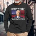 Merry 4Th Of You Know The Thing 4Th Of July Memorial Long Sleeve T-Shirt Gifts for Old Men