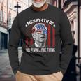 Merry 4Th Of You Knowthe Thing Happy 4Th Of July Long Sleeve T-Shirt Gifts for Old Men