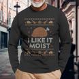 I Like It Moist Ugly Thanksgiving Sweater Humor Long Sleeve T-Shirt Gifts for Old Men