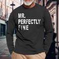 Mr Perfectly Fine Father Long Sleeve T-Shirt Gifts for Old Men