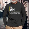 An Name Im An Im Never Wrong Long Sleeve T-Shirt Gifts for Old Men