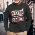 Nancy Name Never Underestimate Nancy Nancy Long Sleeve T-Shirt Gifts for Old Men