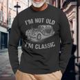 Im Not Old Im Classic Car Graphic Fathers Day Long Sleeve T-Shirt Gifts for Old Men
