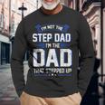 Im Not The Step Dad Im The Dad That Stepped Up Long Sleeve T-Shirt T-Shirt Gifts for Old Men