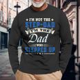 Im Not The Stepdad Im The Dad Who Stepped Up Father Long Sleeve T-Shirt T-Shirt Gifts for Old Men