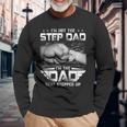 Im Not The Stepdad Im The Dad That Stepped Up Father Long Sleeve T-Shirt T-Shirt Gifts for Old Men