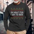 Oh What Fun I Am To Ride Ugly Christmas Sweater Pattern Long Sleeve T-Shirt Gifts for Old Men