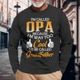 Opa Grandpa Im Called Opa Because Im Too Cool To Be Called Grandfather Long Sleeve T-Shirt Gifts for Old Men