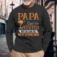 Papa Cant Fix Stupid But He Can Fix What Stupid Does Long Sleeve T-Shirt T-Shirt Gifts for Old Men