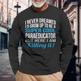 Paraeducator Sped Paraeducator Appreciation Long Sleeve T-Shirt Gifts for Old Men