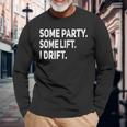 Some Party Some Lift I Drift Car Auto Mechanic Garage Long Sleeve T-Shirt Gifts for Old Men