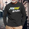 Pew-Pew All Pedos Long Sleeve T-Shirt Gifts for Old Men