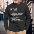 Phil Definition Personalized Name Birthday Idea Long Sleeve T-Shirt T-Shirt Gifts for Old Men