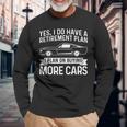 I Plan On Buying More Cars Car Guy Retirement Plan Long Sleeve T-Shirt Gifts for Old Men