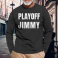 Playoff Jimmy Himmy Im Him Basketball Hard Work Motivation Long Sleeve T-Shirt T-Shirt Gifts for Old Men