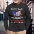 Pro Republican Vote Trump 2024 We The People Have Had Enough Long Sleeve T-Shirt Gifts for Old Men