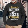 Proud Brother Of A Class Of 2023 6Th Grade Graduation Long Sleeve T-Shirt Gifts for Old Men