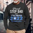 Proud Step Dad Of 5Th Grade Graduate 2022 Graduation Long Sleeve T-Shirt T-Shirt Gifts for Old Men
