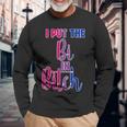 I Put The Bi In Bitch Bisexual Pride Flag Quote Long Sleeve T-Shirt Gifts for Old Men