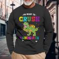 Im Ready To Crush Kindergarten Trex Dinosaur Back To School Kindergarten Long Sleeve T-Shirt Gifts for Old Men