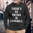 Theres No Crying In Baseball Baseball Long Sleeve T-Shirt Gifts for Old Men Theres No Crying In Baseball Baseball Long Sleeve T-Shirt Gifts for Old Men