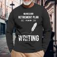 Retirement Plan Writing For Blogger Journalist Writer Long Sleeve T-Shirt Gifts for Old Men