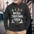 Roll Name Christmas Crew Roll Long Sleeve T-Shirt Gifts for Old Men