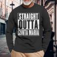 Santa Maria Straight Outta Santa Maria Long Sleeve T-Shirt Gifts for Old Men