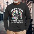 Skeleton Hand You Don’T Rose Have To Die To Be Dead To Me Long Sleeve T-Shirt Gifts for Old Men