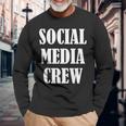 Social Media Staff Uniform Social Media Crew Long Sleeve T-Shirt Gifts for Old Men