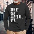Sorry Cant Baseball Bye Saying Coach Team Player Long Sleeve T-Shirt T-Shirt Gifts for Old Men