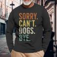 Sorry Can't Dog Bye Long Sleeve T-Shirt Gifts for Old Men