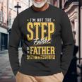 Im The Step Father Who Stepped Up Sted Dad Fathers Day Long Sleeve T-Shirt Gifts for Old Men