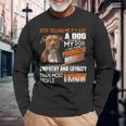 Stop Telling Me Its Just A Dog My Dog Has More Personality Long Sleeve T-Shirt Gifts for Old Men