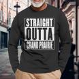 Straight Outta Grand Prairie Long Sleeve T-Shirt Gifts for Old Men
