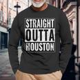 Straight Outta Houston Straight Out Of Houston Houston Long Sleeve T-Shirt Gifts for Old Men