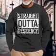 Straight Outta Residency Graduation Medical Degree Long Sleeve T-Shirt Gifts for Old Men