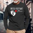 Tacos For Two Please Cute Pregnancy Announcement Long Sleeve T-Shirt Gifts for Old Men