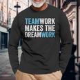 Team Work Makes The Dream Work Teamwork Long Sleeve T-Shirt Gifts for Old Men