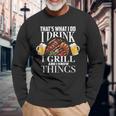 That's What I Do I Drink I Grill And Know Things Long Sleeve T-Shirt Gifts for Old Men