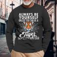 Tiger Lover Be Yourself Tiger Tiger Long Sleeve T-Shirt Gifts for Old Men