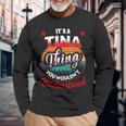 Tina Retro Name Its A Tina Thing Long Sleeve T-Shirt Gifts for Old Men