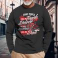 Truck Driver Dad Trucker Trucking Semi Truck Driver Long Sleeve T-Shirt Gifts for Old Men