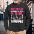 Trumpet Player Never Underestimate A Girl With A Trumpet Long Sleeve T-Shirt T-Shirt Gifts for Old Men