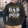 I Have Two Titles Dad And Pop And I Rock Them Both Long Sleeve T-Shirt T-Shirt Gifts for Old Men