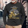Never Underestimate A Dad With A Mountain Bike DadLong Sleeve T-Shirt Gifts for Old Men